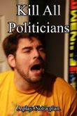 Постер Убить всех политиков (2017)