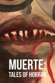 Постер Муэрте: Ужасные Истории (2018)