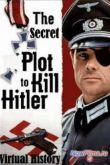 Постер Виртуальная история. Тайный заговор убийства Гитлера (2004)