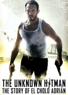 Неизвестный. История Чоло Адриано (2017)